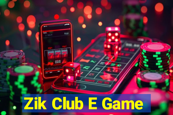 Zik Club E Game