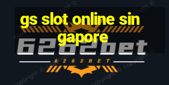 gs slot online singapore