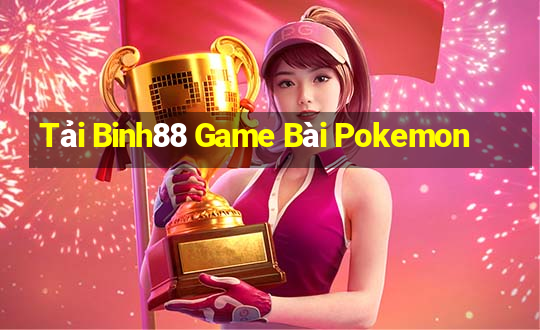 Tải Binh88 Game Bài Pokemon