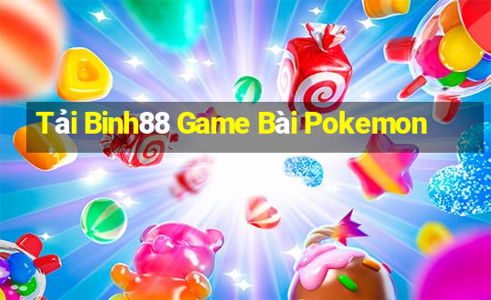 Tải Binh88 Game Bài Pokemon