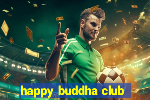 happy buddha club