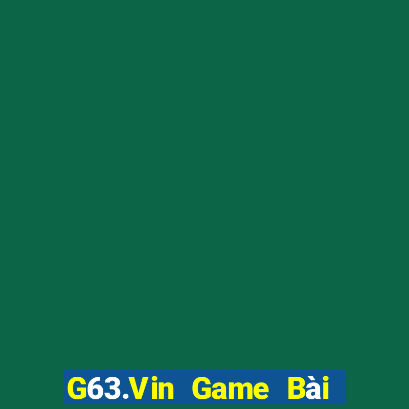 G63.Vin Game Bài Tiền Thật