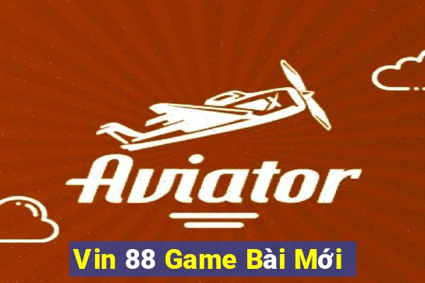 Vin 88 Game Bài Mới