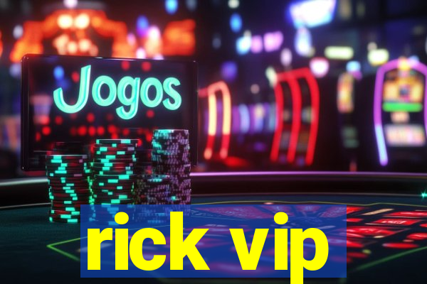 rick vip