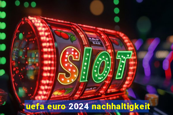 uefa euro 2024 nachhaltigkeit