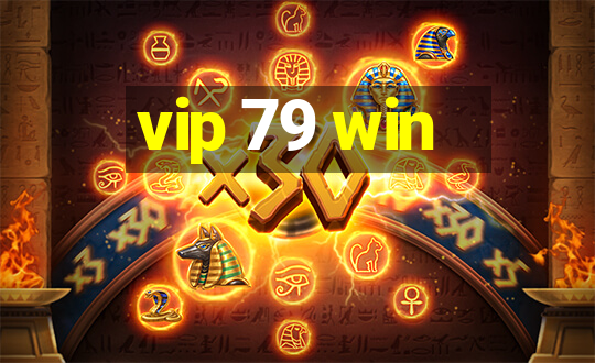 vip 79 win