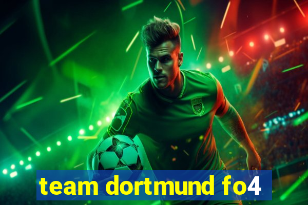 team dortmund fo4