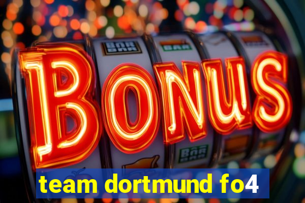 team dortmund fo4