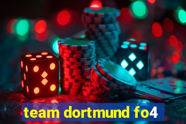 team dortmund fo4