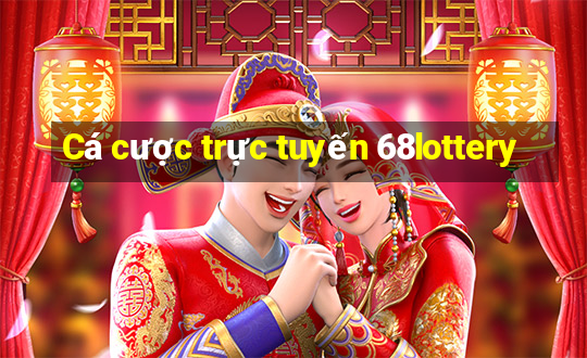 Cá cược trực tuyến 68lottery