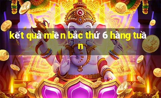 kết quả miền bắc thứ 6 hàng tuần