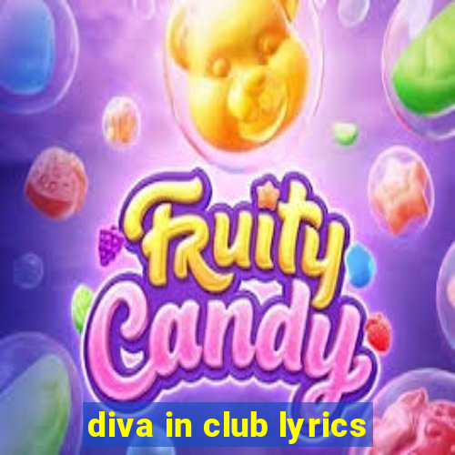 diva in club lyrics