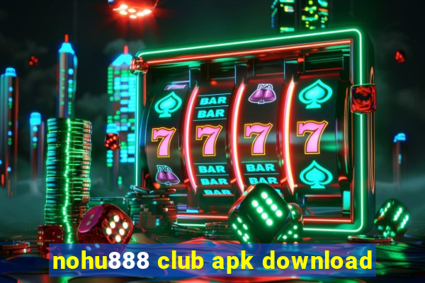 nohu888 club apk download