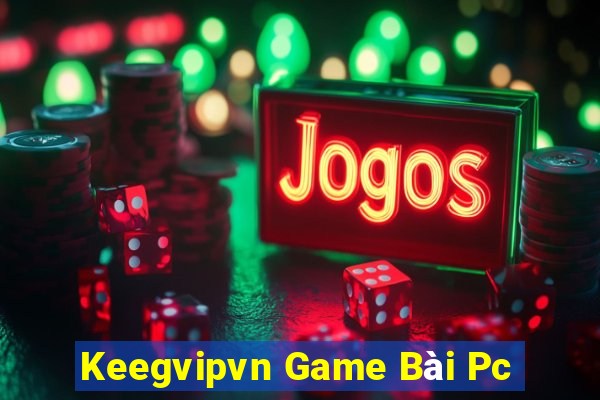 Keegvipvn Game Bài Pc