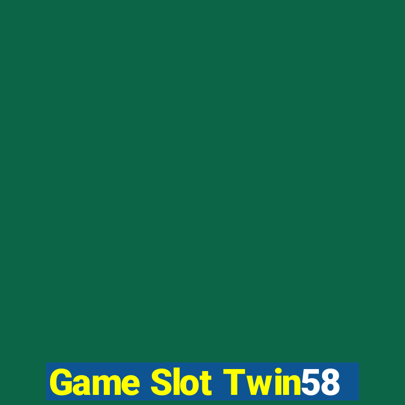 Game Slot Twin58