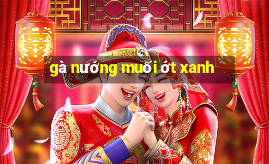 gà nướng muối ớt xanh