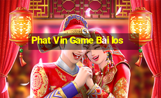 Phat Vin Game Bài Ios