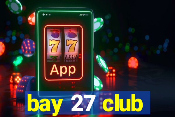 bay 27 club