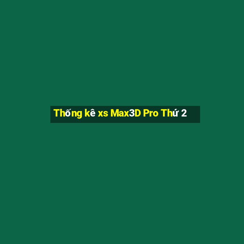 Thống kê xs Max3D Pro Thứ 2