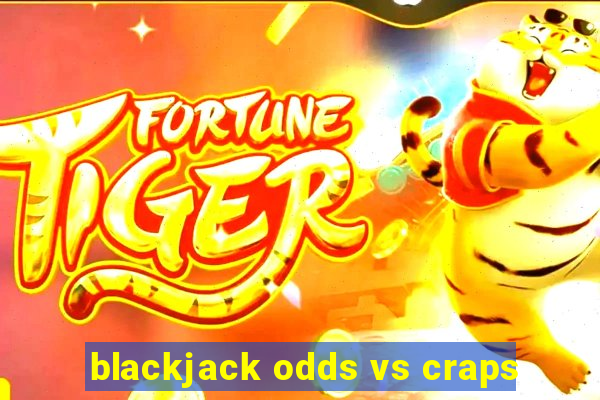 blackjack odds vs craps