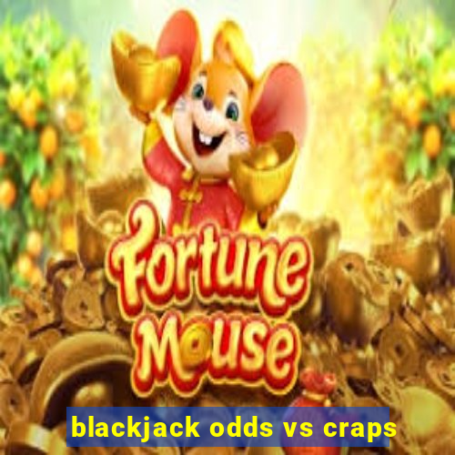 blackjack odds vs craps