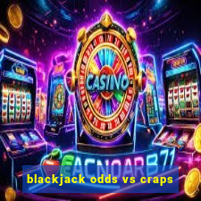 blackjack odds vs craps