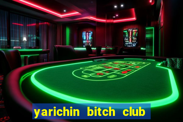 yarichin bitch club chap 21