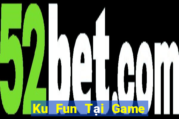 Ku Fun Tại Game Bài B52