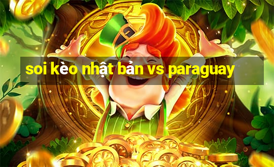 soi kèo nhật bản vs paraguay