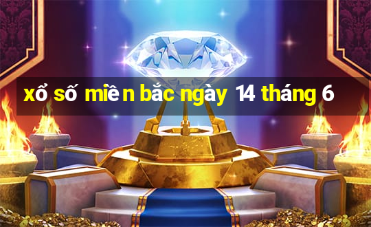 xổ số miền bắc ngày 14 tháng 6