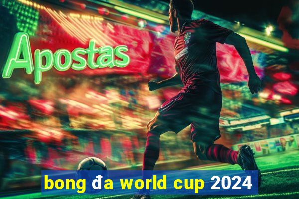 bong đa world cup 2024