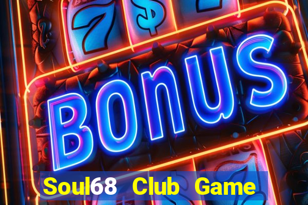 Soul68 Club Game Bài 3D