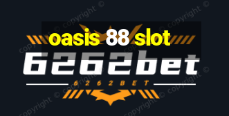 oasis 88 slot