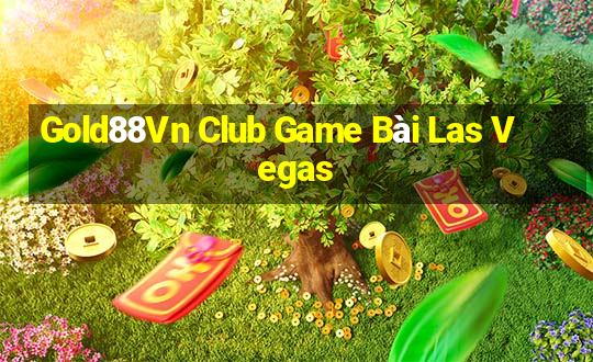 Gold88Vn Club Game Bài Las Vegas