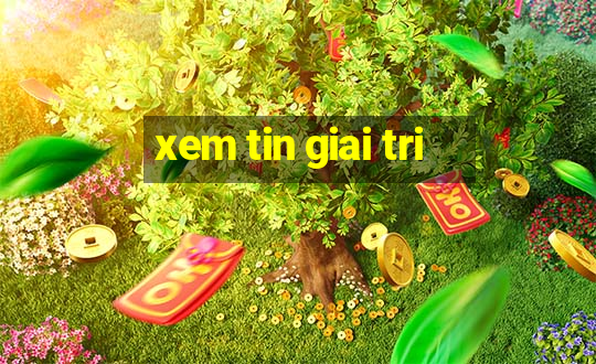 xem tin giai tri