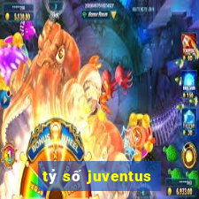 tỷ số juventus