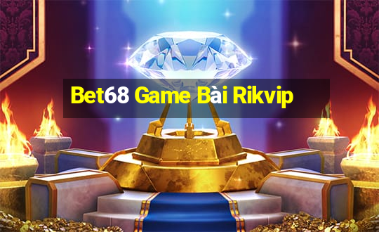 Bet68 Game Bài Rikvip