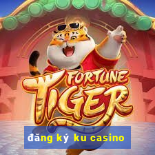 đăng ký ku casino