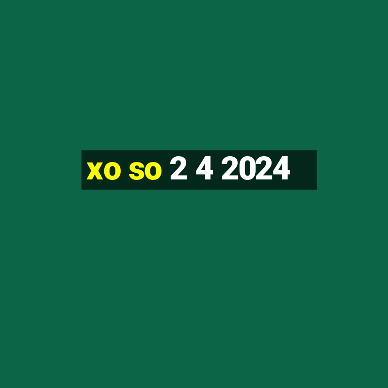 xo so 2 4 2024