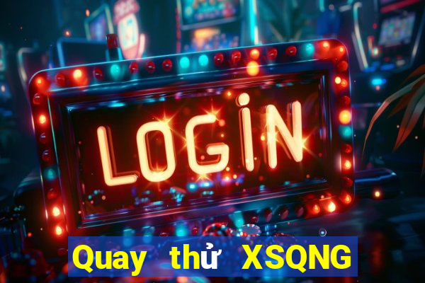 Quay thử XSQNG ngày 30