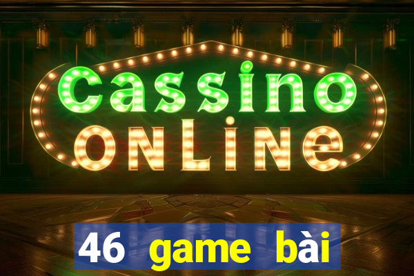 46 game bài phiên bản Android