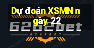 Dự đoán XSMN ngày 22