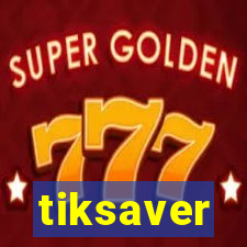 tiksaver