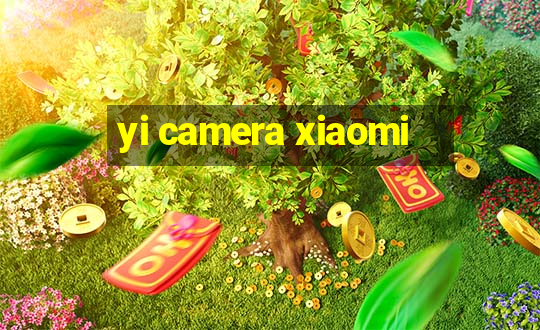 yi camera xiaomi