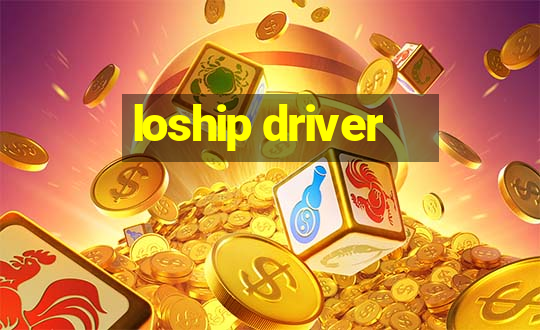 loship driver