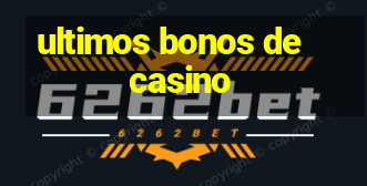 ultimos bonos de casino