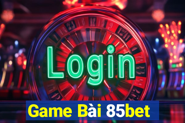 Game Bài 85bet