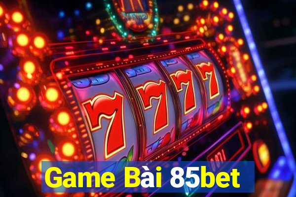 Game Bài 85bet