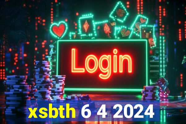 xsbth 6 4 2024