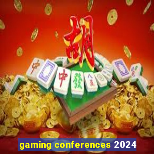 gaming conferences 2024